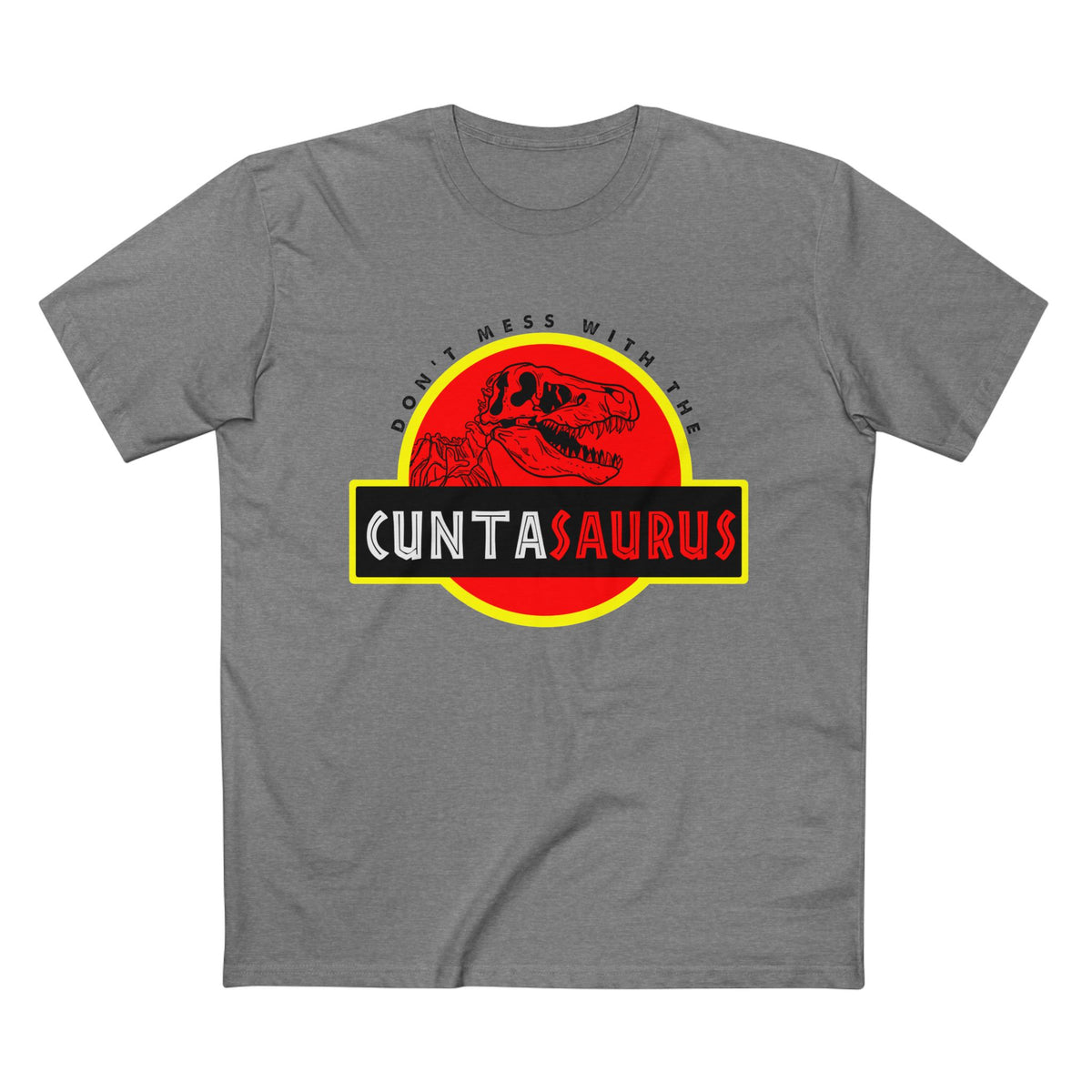 Cuntasaurus Retro Dino Graphic Tee — Don’t Mess With a Cuntasaurus