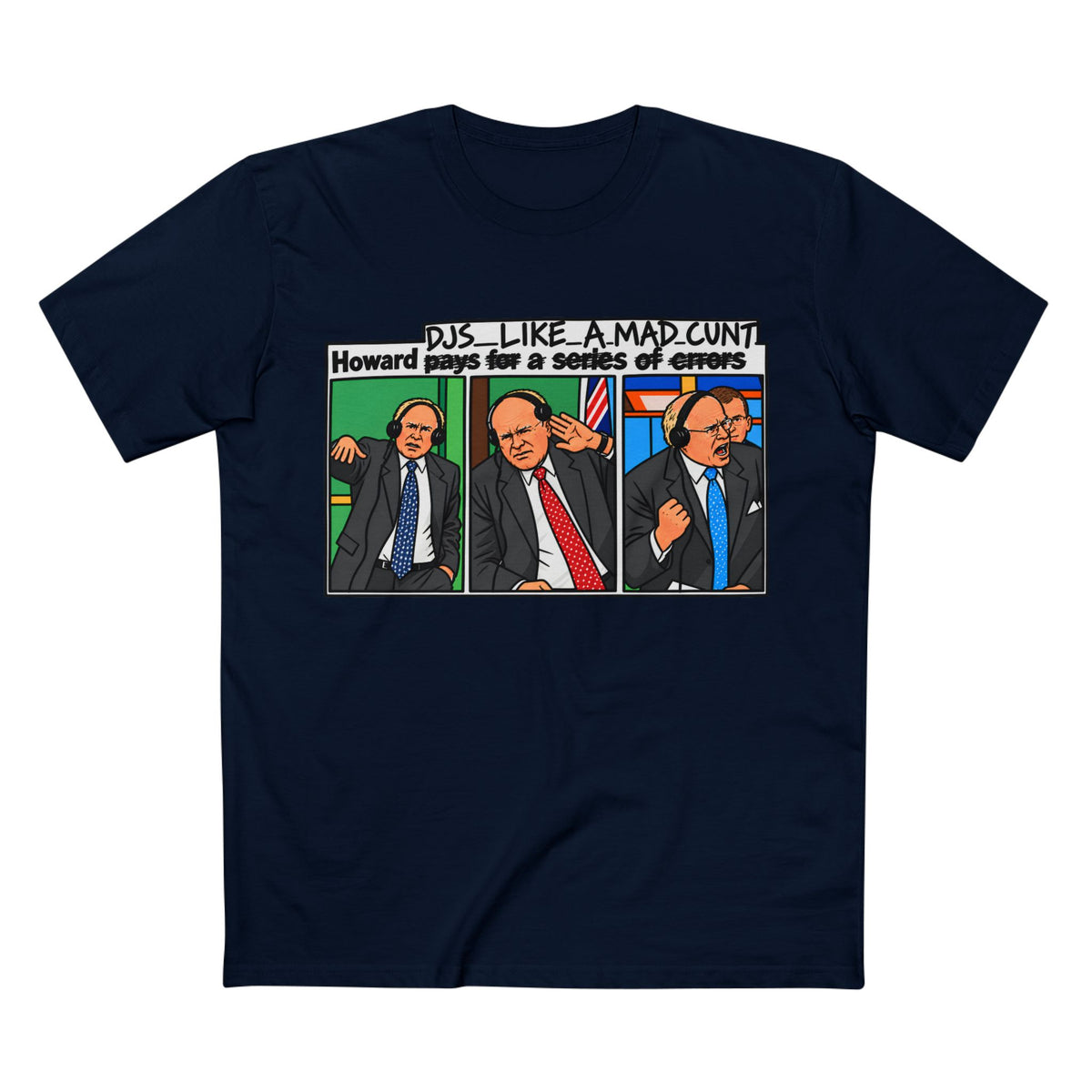 Howard DJs... Like a Mad C*** - Men's Tee