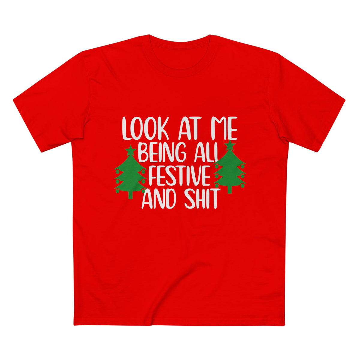 "Look At Me Being All Festive And Shit" - Men's Tee