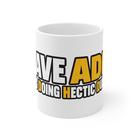 I Have ADHD (Always Doing Hectic Dumbshit) - Mug