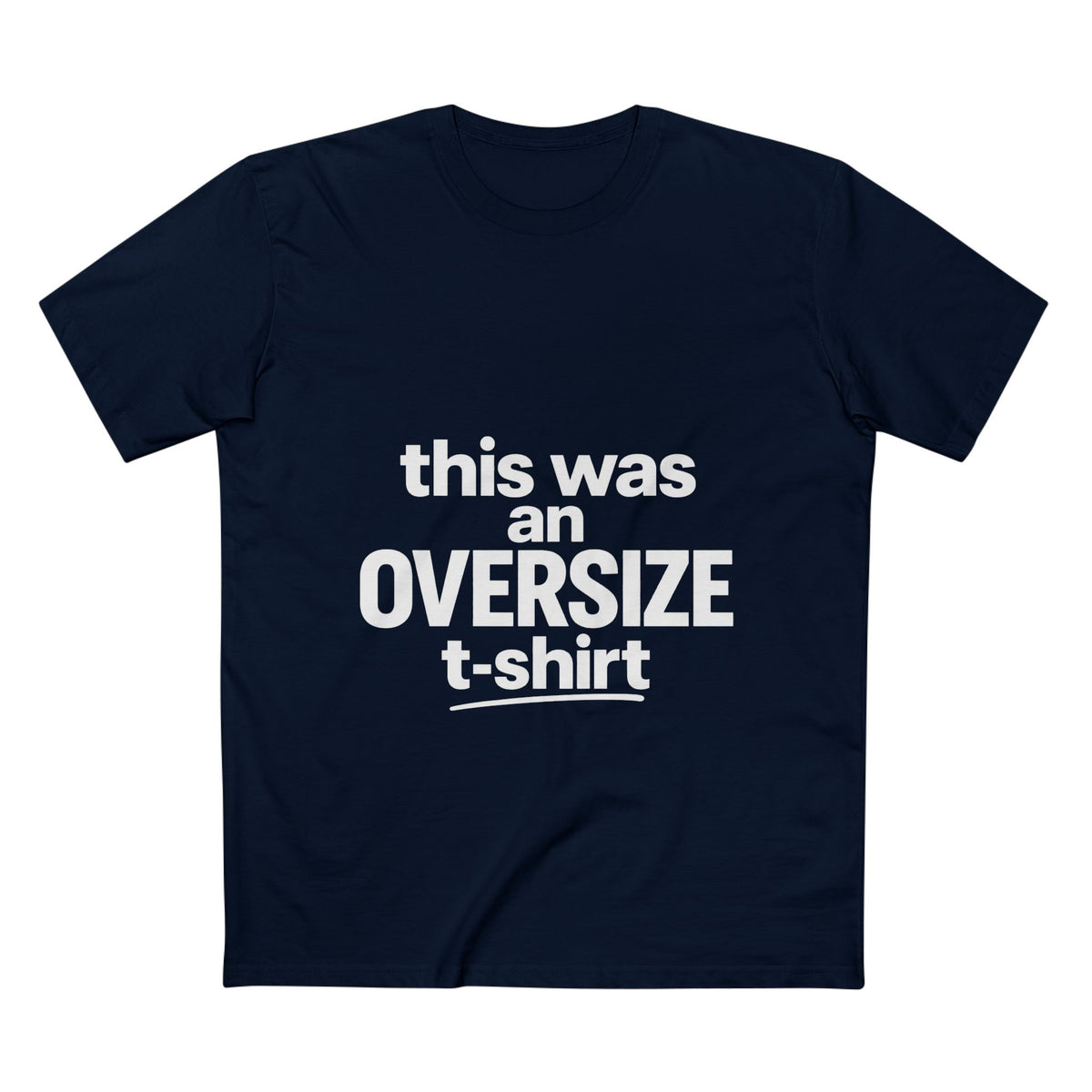 Funny Graphic Tee — "this was an OVERSIZE t-shirt" Statement Shirt