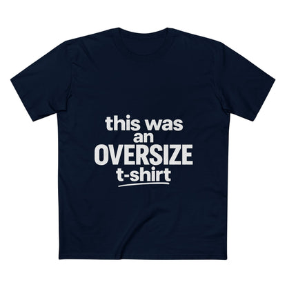 Funny Graphic Tee — "this was an OVERSIZE t-shirt" Statement Shirt