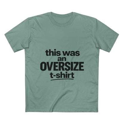 Funny Graphic Tee — "this was an OVERSIZE t-shirt" Statement Shirt