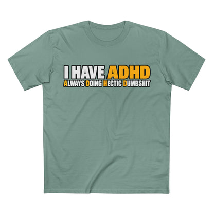 ADHD Graphic Tee — "I Have ADHD Always Doing Hectic Dumbshit" - Men's