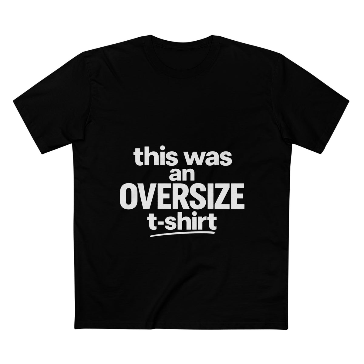 Funny Graphic Tee — "this was an OVERSIZE t-shirt" Statement Shirt