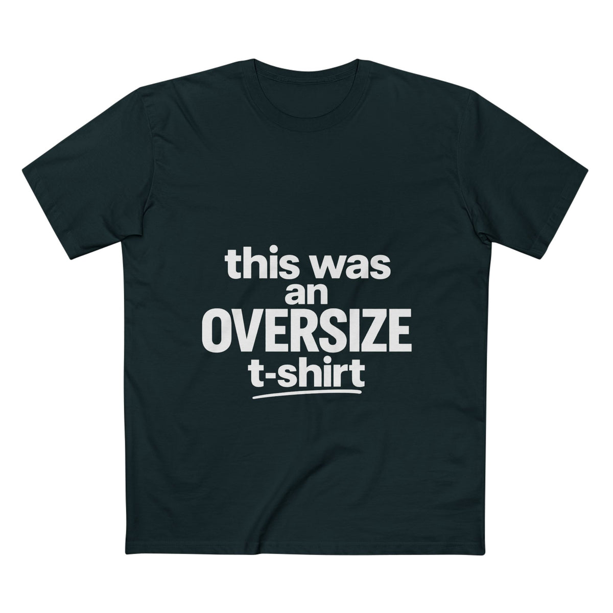 Funny Graphic Tee — "this was an OVERSIZE t-shirt" Statement Shirt