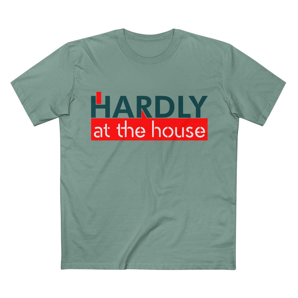 Hardly at the House Tee — Funny Retro Graphic T-Shirt