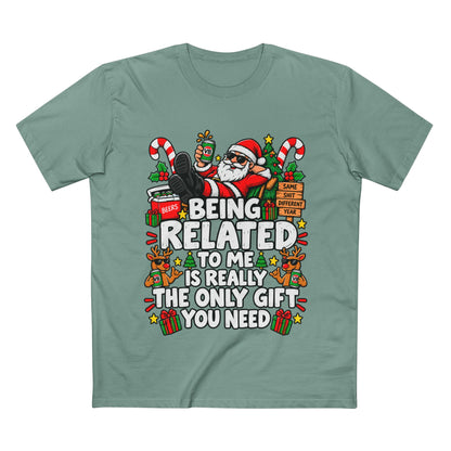 Being Related to Me Is Really The Only Gift You Need Christmas Tee - Men's