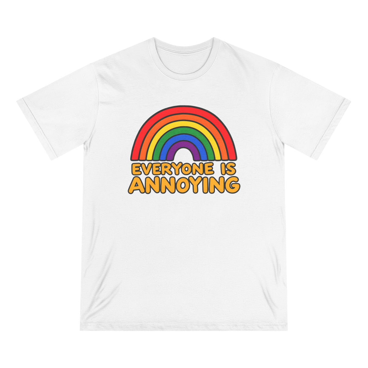 Everyone Is Annoying Rainbow T-Shirt