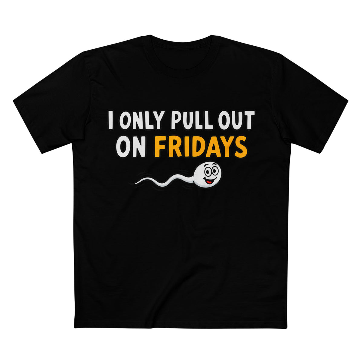 Funny Adult Tee — “I Only Pull Out On Fridays” Graphic Shirt