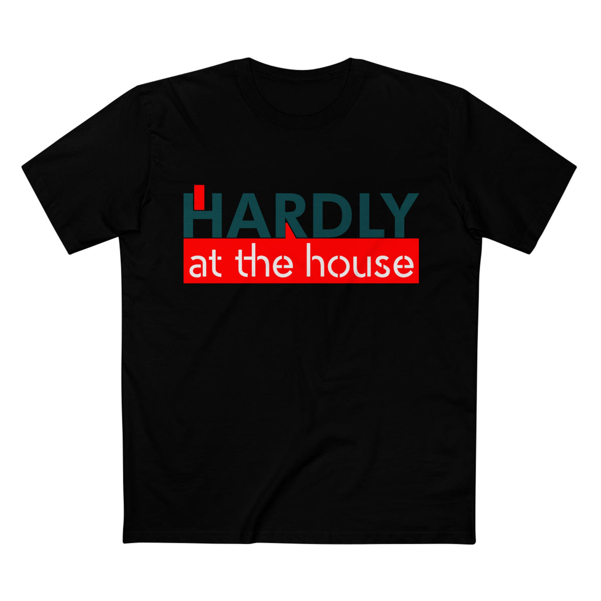 Hardly at the House Tee — Funny Retro Graphic T-Shirt
