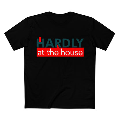 Hardly at the House Tee — Funny Retro Graphic T-Shirt