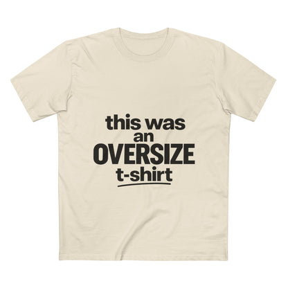 Funny Graphic Tee — "this was an OVERSIZE t-shirt" Statement Shirt