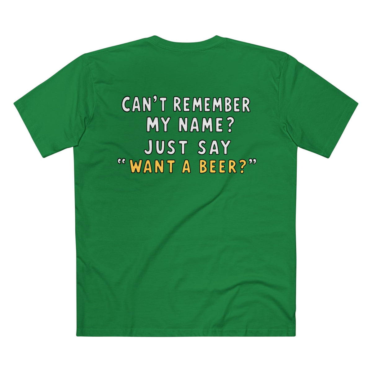 Want a Beer? Funny Graphic Tee — "Can't Remember My Name? Just Say 'Want a Beer?'"