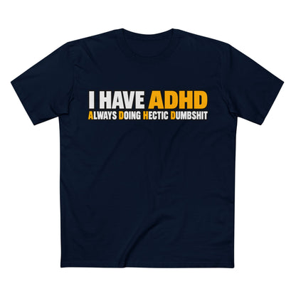 ADHD Graphic Tee — "I Have ADHD Always Doing Hectic Dumbshit" - Men's