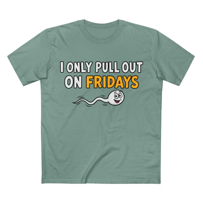 Funny Adult Tee — “I Only Pull Out On Fridays” Graphic Shirt