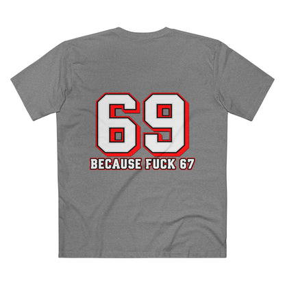 69 Because F*** 67 Front and Back Print - Men's