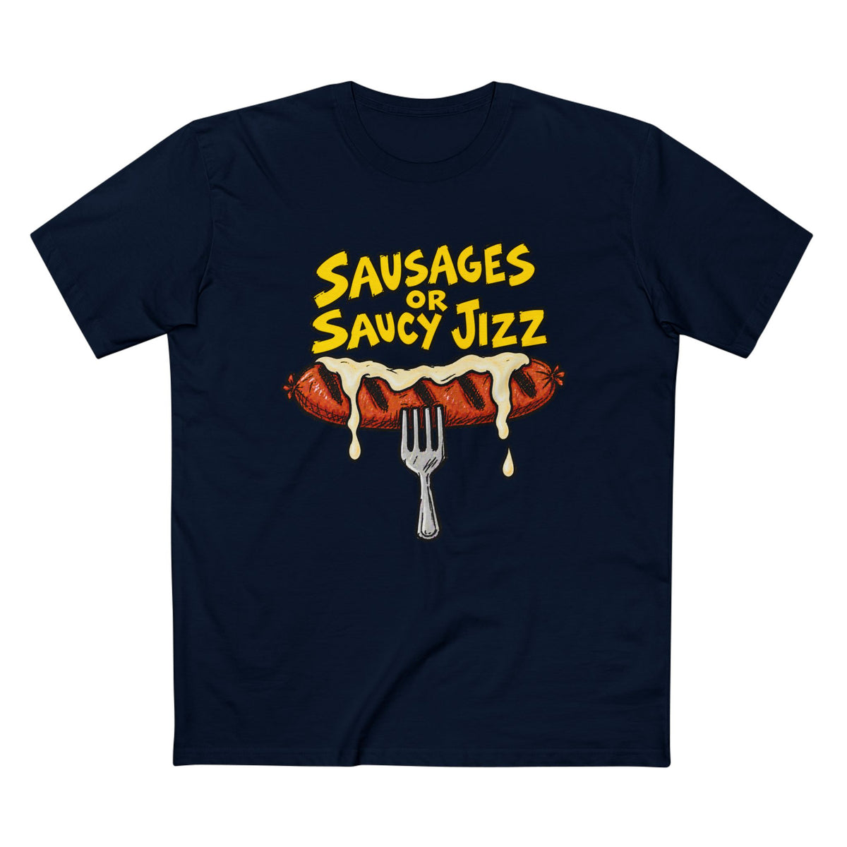 Sausages or Saucy Jizz T‑Shirt — Men's