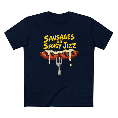 Sausages or Saucy Jizz T‑Shirt — Men's