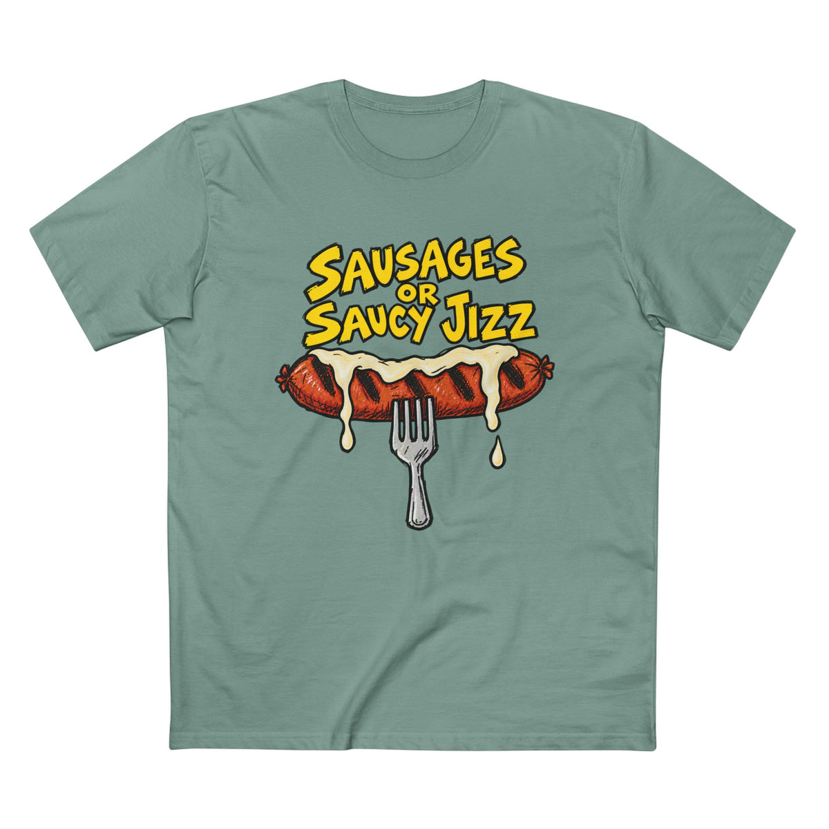Sausages or Saucy Jizz T‑Shirt — Men's