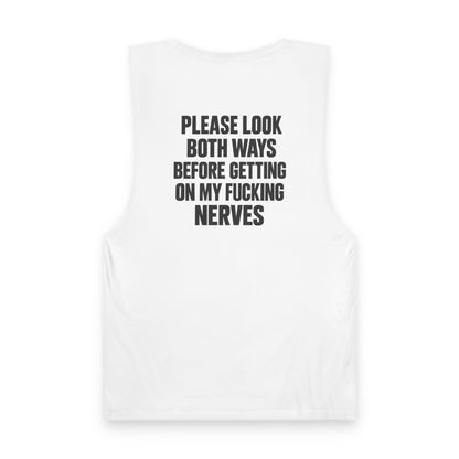 Please Look Both Ways Before Getting On My Fucking Nerves - Back Print