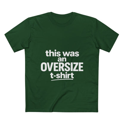 Funny Graphic Tee — "this was an OVERSIZE t-shirt" Statement Shirt