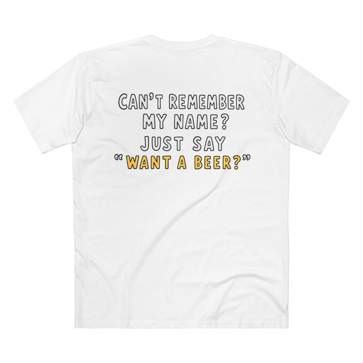 Want a Beer? Funny Graphic Tee — "Can't Remember My Name? Just Say 'Want a Beer?'"