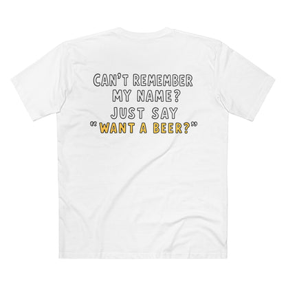 Want a Beer? Funny Graphic Tee — "Can't Remember My Name? Just Say 'Want a Beer?'"
