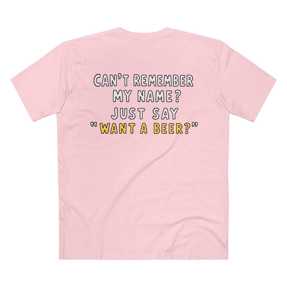 Want a Beer? Funny Graphic Tee — "Can't Remember My Name? Just Say 'Want a Beer?'"