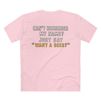 Want a Beer? Funny Graphic Tee — "Can't Remember My Name? Just Say 'Want a Beer?'"