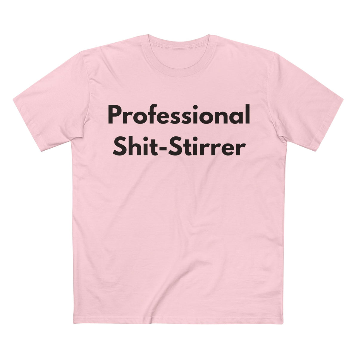 Professional Shit-Stirrer Tee — Funny Sarcastic Graphic T-Shirt