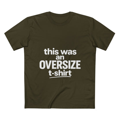 Funny Graphic Tee — "this was an OVERSIZE t-shirt" Statement Shirt