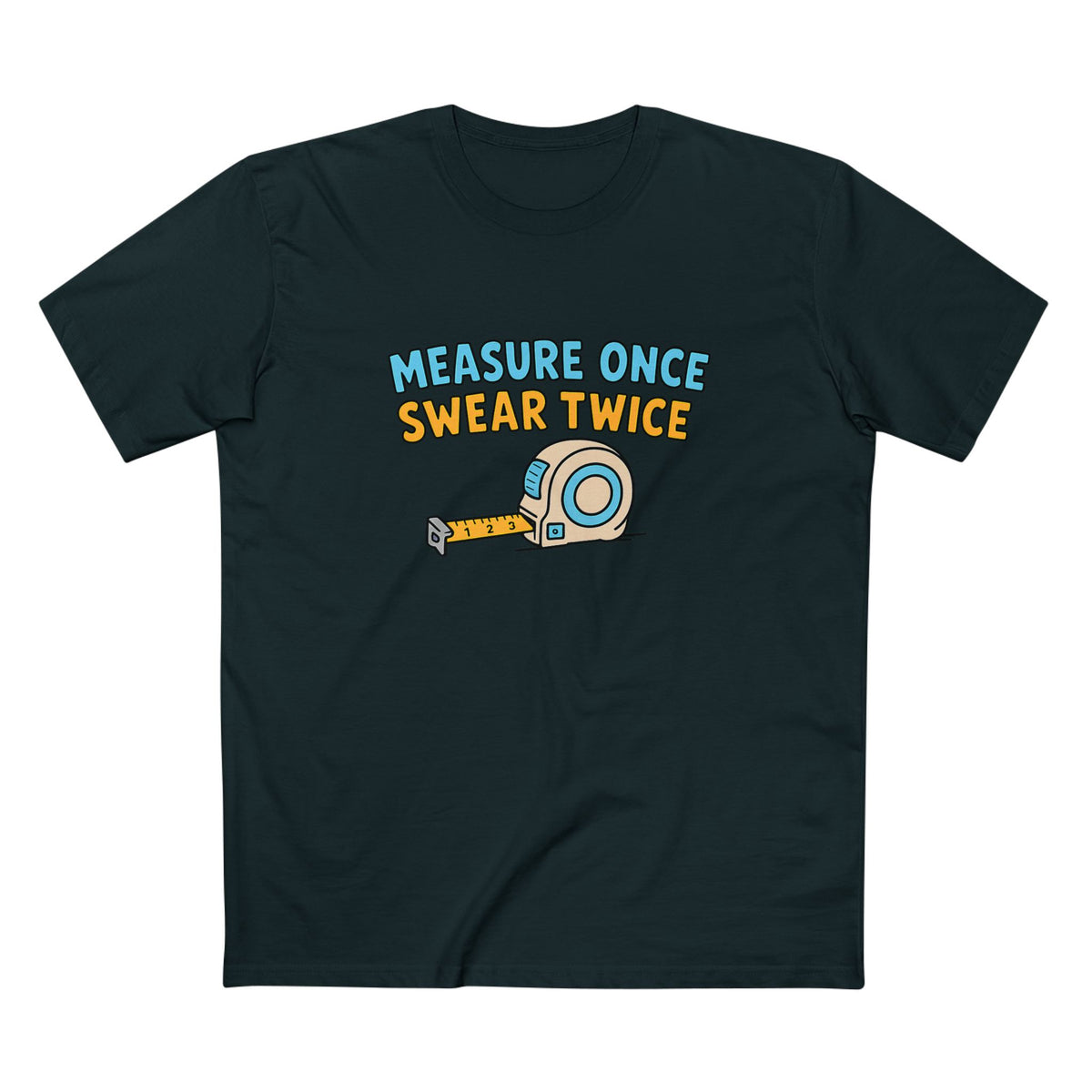 Measure Once, Swear Twice Tee — Funny Carpenter Tape Measure Shirt (Father's Day Gift)