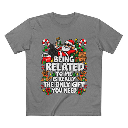 Being Related to Me Is Really The Only Gift You Need Christmas Tee - Men's