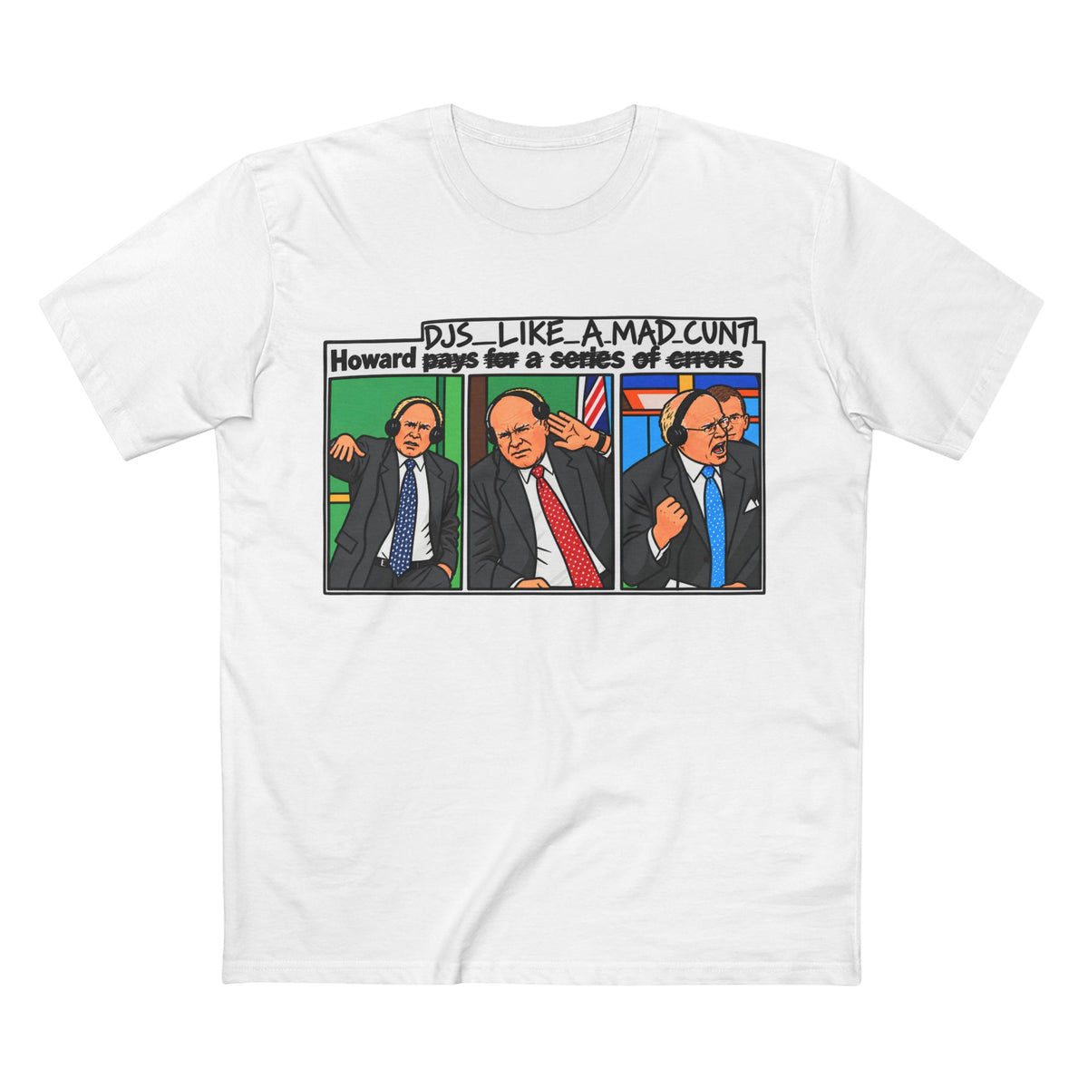 Howard DJs... Like a Mad C*** - Men's Tee