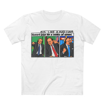 Howard DJs... Like a Mad C*** - Men's Tee