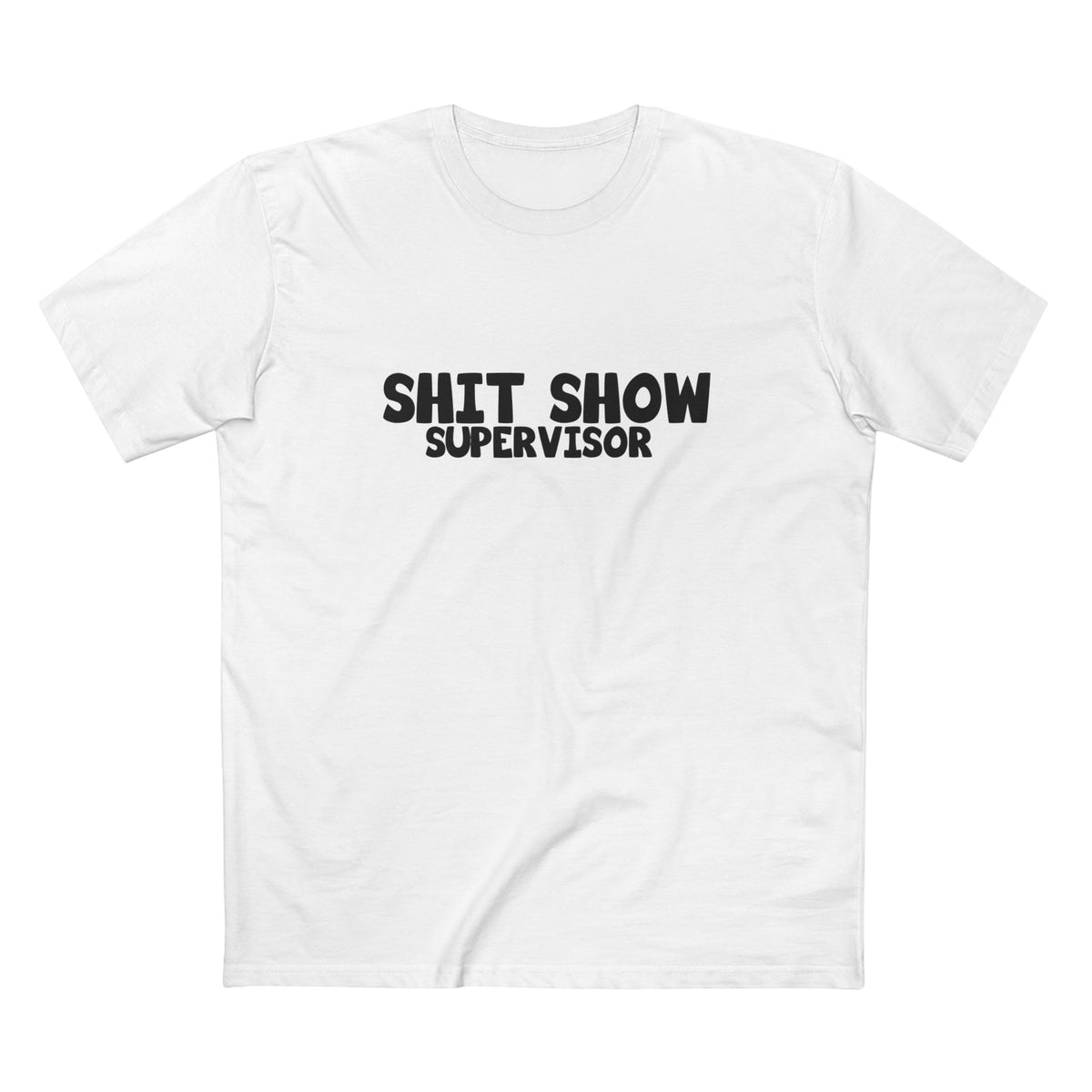 Shit Show Supervisor T-Shirt – Funny Sarcastic Work Humour Tee