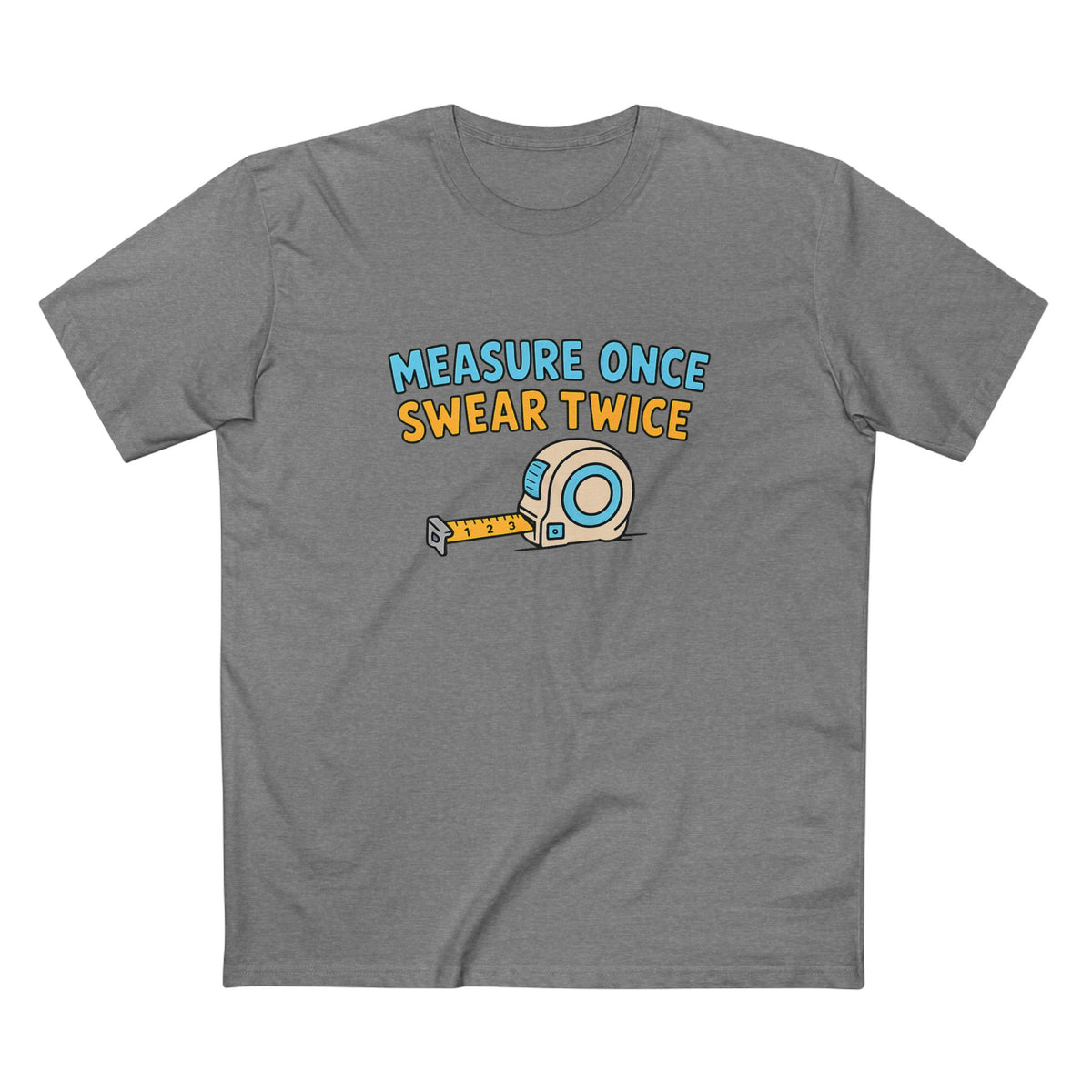 Measure Once, Swear Twice Tee — Funny Carpenter Tape Measure Shirt (Father's Day Gift)