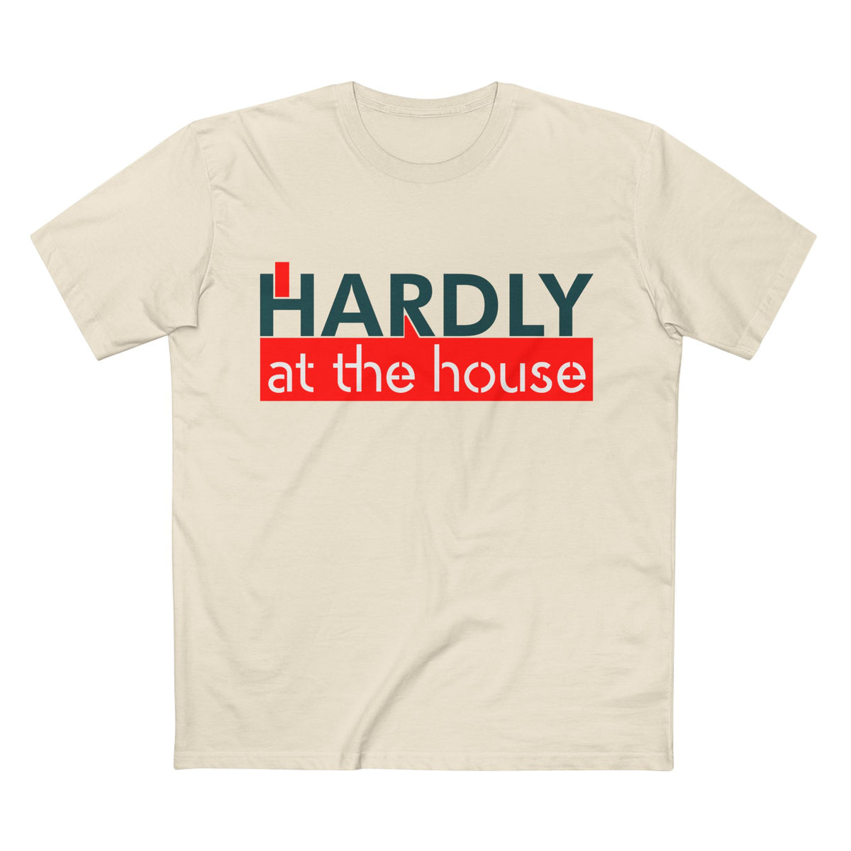 Hardly at the House Tee — Funny Retro Graphic T-Shirt