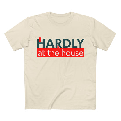 Hardly at the House Tee — Funny Retro Graphic T-Shirt