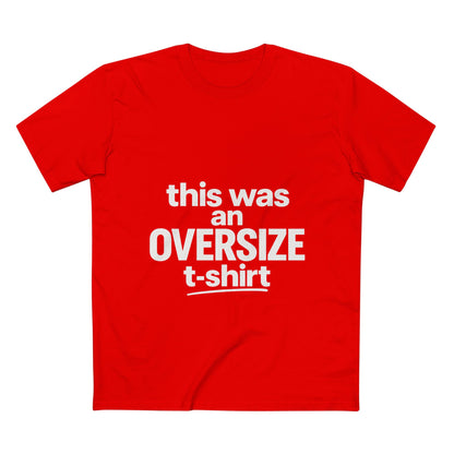Funny Graphic Tee — "this was an OVERSIZE t-shirt" Statement Shirt