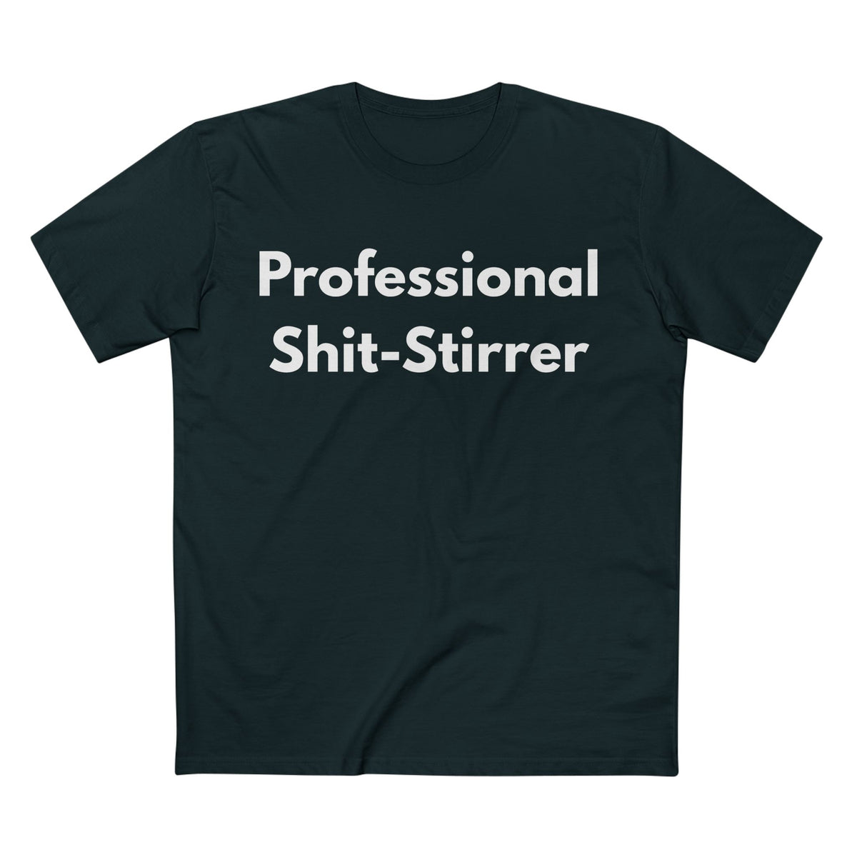 Professional Shit-Stirrer Tee — Funny Sarcastic Graphic T-Shirt