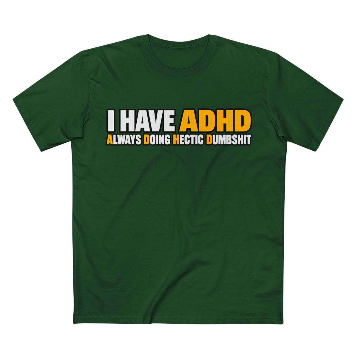 ADHD Graphic Tee — "I Have ADHD Always Doing Hectic Dumbshit" - Men's