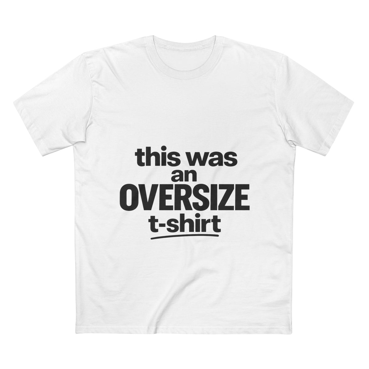 Funny Graphic Tee — "this was an OVERSIZE t-shirt" Statement Shirt