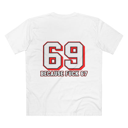 69 Because F*** 67 Front and Back Print - Men's