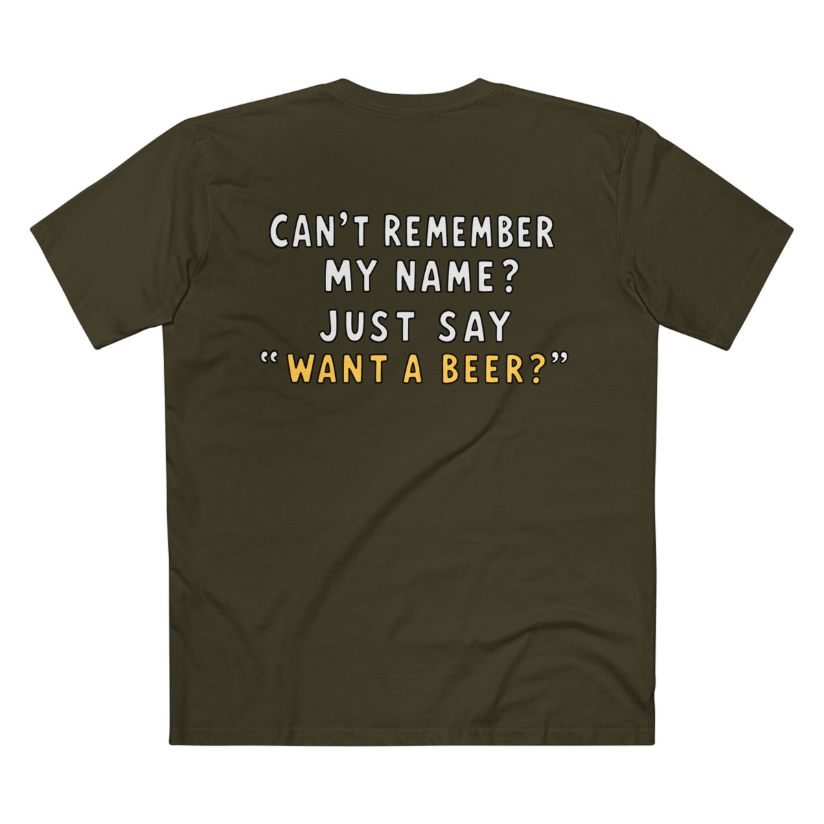 Want a Beer? Funny Graphic Tee — "Can't Remember My Name? Just Say 'Want a Beer?'"