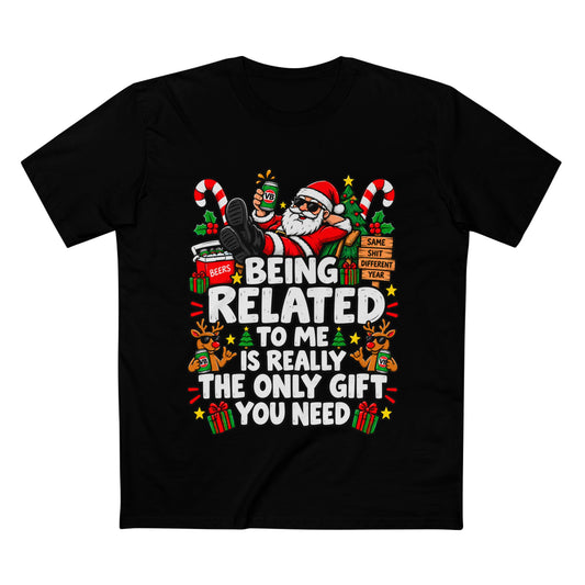 Being Related to Me Is Really The Only Gift You Need Christmas Tee - Men's