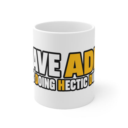 I Have ADHD (Always Doing Hectic Dumbshit) - Mug