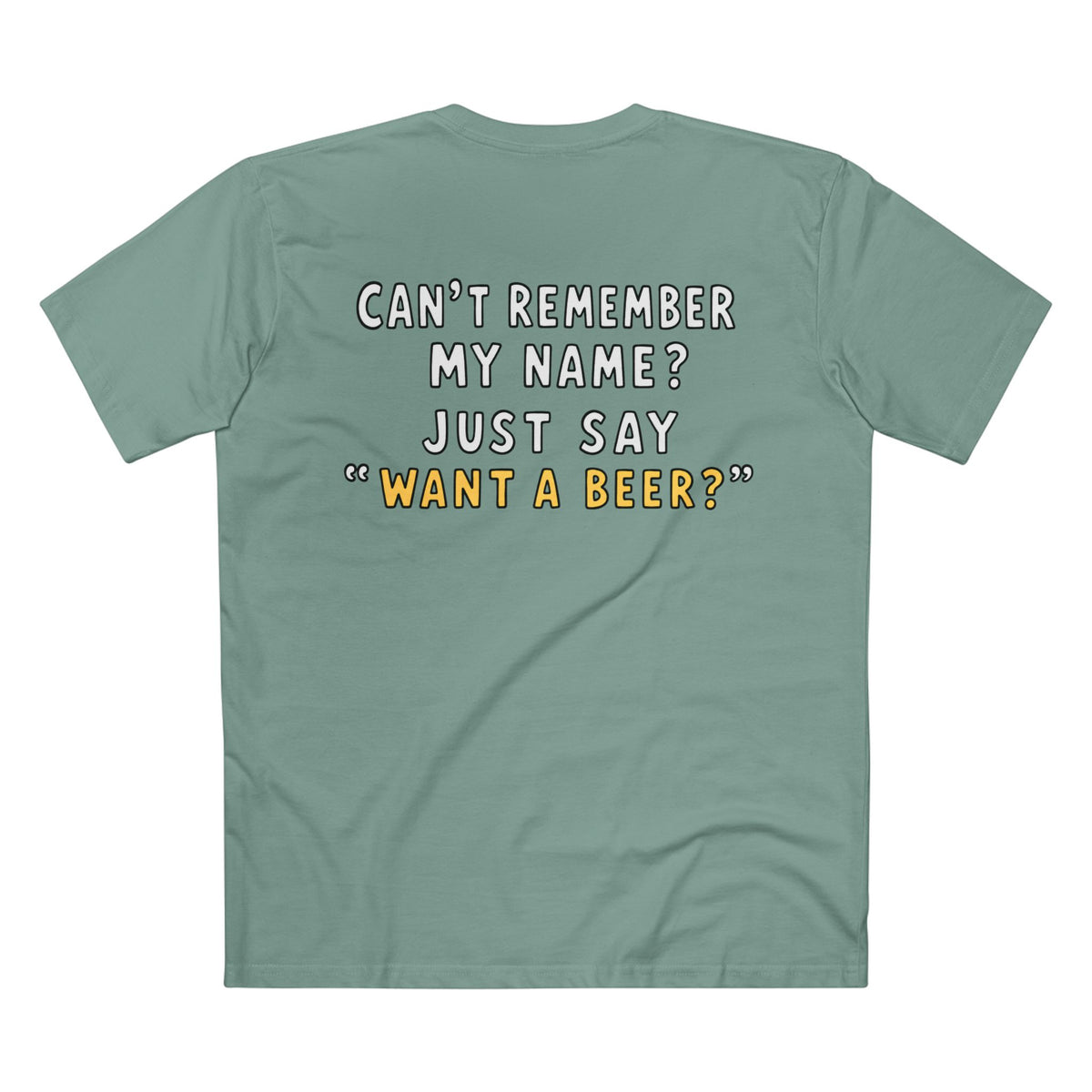 Want a Beer? Funny Graphic Tee — "Can't Remember My Name? Just Say 'Want a Beer?'"
