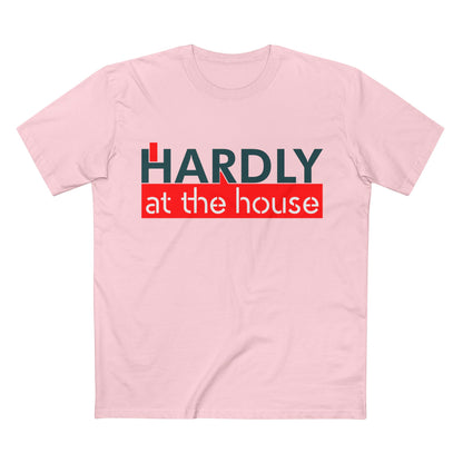 Hardly at the House Tee — Funny Retro Graphic T-Shirt